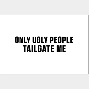 Only Ugly People Tailgate Me Bumper Sticker Funny Tailgating Sticker Funny Meme Bumper Humper Car Sticker Posters and Art